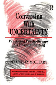 Conversing With Uncertainty (Practicing Psychotherapy in A Hospital Setting) - 9780881631487 by Rita W. McCleary, 9780881631487
