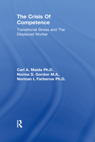 The Crisis Of Competence (Transitional Stress and The Displaced Worker) by Maida Et Al., 9780876305591
