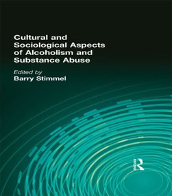 Cultural and Sociological Aspects of Alcoholism and Substance Abuse by Barry Stimmel, 9780866563673