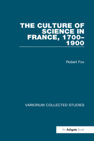 The Culture of Science in France, 1700-1900 by Robert Fox, 9780860783398