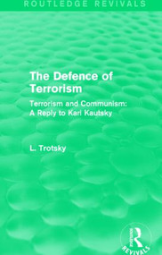 The Defence of Terrorism (Routledge Revivals) (Terrorism and Communism) by Leon Trotsky, 9781138015296