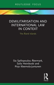 Demilitarization and International Law in Context (The Åland Islands) - 9781138093300 by Sia Åkermark, Saila Heinikoski, Pirjo Kleemola-Juntunen, 9781138093300