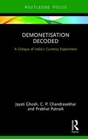 Demonetisation Decoded (A Critique of India's Currency Experiment) - 9781138049888 by Jayati Ghosh, C. P. Chandrasekhar, Prabhat Patnaik, 9781138049888