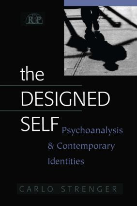 The Designed Self (Psychoanalysis and Contemporary Identities) by Carlo Strenger, 9780881634198