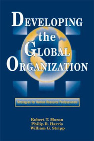 Developing the Global Organization by William G. Stripp,J.D., Philip R. Harris, Robert T. Moran, 9780884150718