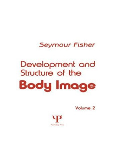 Development and Structure of the Body Image (Volume 2) by S. Fisher, 9780898596991