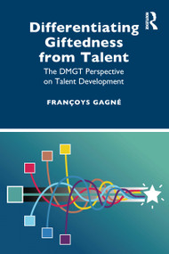 Differentiating Giftedness from Talent (The DMGT Perspective on Talent Development) - 9780367540678 by Françoys Gagné, 9780367540678