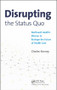 Disrupting the Status Quo (Northwell Health's Mission to Reshape the Future of Health Care) by Charles Kenney, 9781138068414