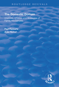 The Domestic Domain (Chances, Choices and Strategies of Family Households) - 9781138344495 by Paul Pennartz, Anke Niehof, 9781138344495