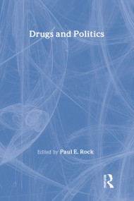 Drugs and Politics by Paul E. Rock, 9780878550760
