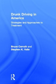 Drunk Driving in America (Strategies and Approaches to Treatment) by Bruce Carruth, Stephen K Valle, 9780866566032