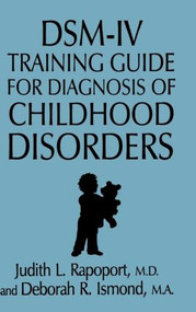 DSM-IV Training Guide For Diagnosis Of Childhood Disorders by Judith L. Rapoport, Deborah R. Ismond, 9780876307700