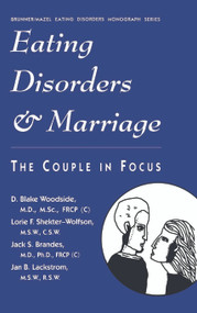 Eating Disorders And Marriage (The Couple In Focus Jan B.) by D. Blake Woodside, Lorie F. Shekter-Wolfson, Jack S. Brandes, Jan B. Lackstrom, 9780876307052