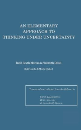An Elementary Approach To Thinking Under Uncertainty by Ruth Beyth-Marom, Sarah Lichtenstein, Shlomith Dekel, Ruth Gombo, Moshe Shaked, 9780898593792