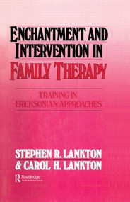Enchantment and Intervention in Family Therapy (Training in Ericksonian Approaches) by Stephen R. Lankton, Carol H. Lankton, 9780876304280