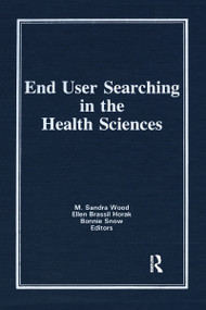 End User Searching in the Health Sciences - 9780866564656 by M Sandra Wood, Ellen Brassil Horak, Bonnie Snow, 9780866564656