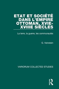 Etat et société dans l'Empire Ottoman, XVIe-XVIIIe siècles (La terre, la Guerre, les Communautés) by Gilles Veinstein, 9780860784104