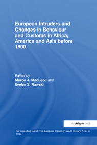 European Intruders and Changes in Behaviour and Customs in Africa, America and Asia before 1800 by Evelyn S. Rawski, Murdo J. MacLeod, 9780860785224