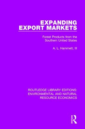 Expanding Export Markets (Forest Products from the Southern United States) by A. L. Hammett, 9781138295247