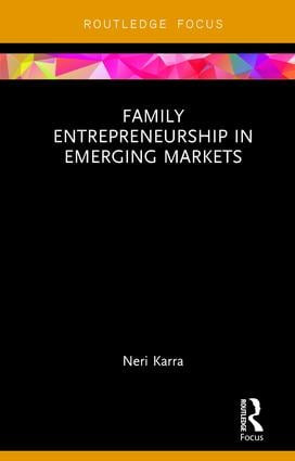 Family Entrepreneurship in Emerging Markets by Neri Karra, 9781138058231