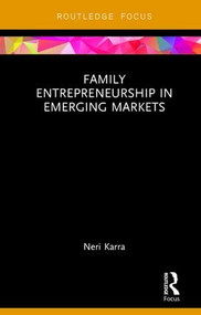 Family Entrepreneurship in Emerging Markets by Neri Karra, 9781138058231