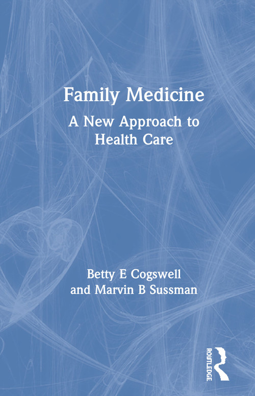 Family Medicine (A New Approach to Health Care) by Betty E Cogswell, Marvin B Sussman, 9780917724251