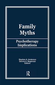 Family Myths (Psychotherapy Implications) by Stephen A Anderson, Dennis Bagarozzi, 9780866567756