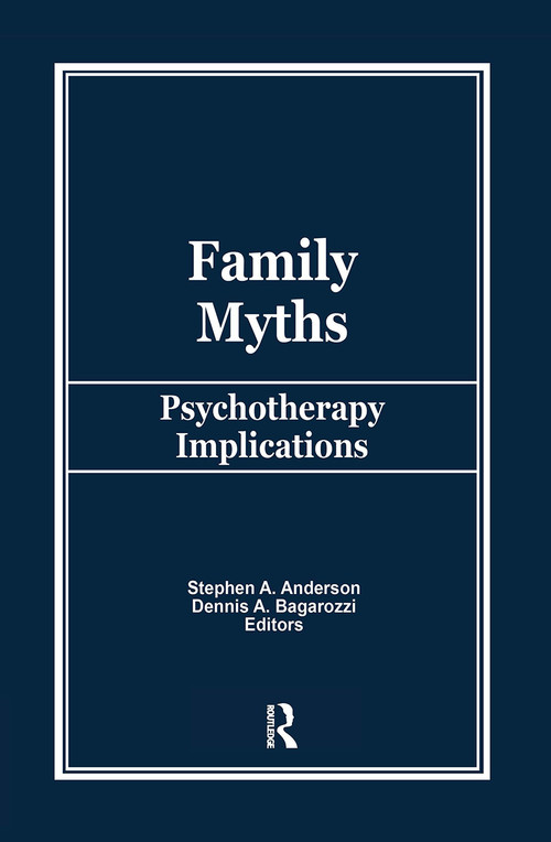 Family Myths (Psychotherapy Implications) by Stephen A Anderson, Dennis Bagarozzi, 9780866567756