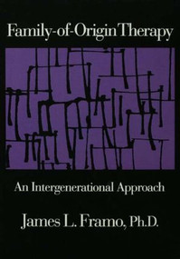 Family-Of-Origin Therapy (An Intergenerational Approach) - 9780876305904 by James L. Framo, 9780876305904