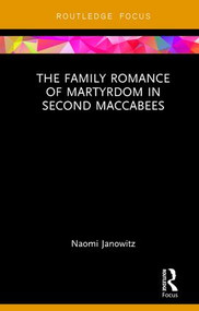 The Family Romance of Martyrdom in Second Maccabees - 9781138206663 by Naomi Janowitz, 9781138206663