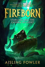 Fireborn: Starling and the Cavern of Light by Aisling Fowler, 9780062996770