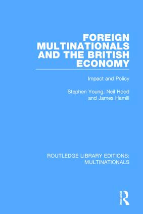 Foreign Multinationals and the British Economy (Impact and Policy) by Stephen Young, Neil Hood, James Hamill, 9781138242425