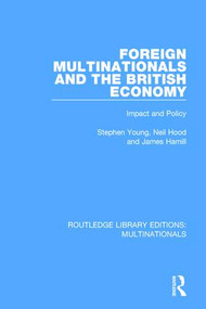 Foreign Multinationals and the British Economy (Impact and Policy) by Stephen Young, Neil Hood, James Hamill, 9781138242425