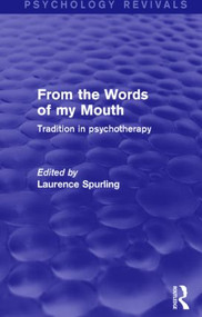 From the Words of my Mouth (Tradition in Psychotherapy) by Laurence Spurling, 9781138019638