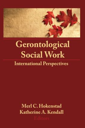 Gerontological Social Work (International Perspectives) by Merl C Hokenstad, Jr, Katherine Kendall, 9780866567657