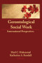 Gerontological Social Work (International Perspectives) by Merl C Hokenstad, Jr, Katherine Kendall, 9780866567657