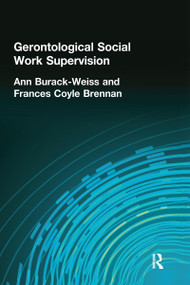 Gerontological Social Work Supervision by Carlton Munson, Ann Burack Weiss, Frances C Brennan, 9780866568272