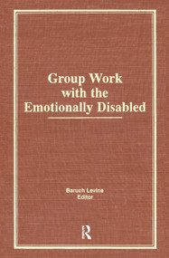 Group Work With the Emotionally Disabled by Baruch Levine, 9780866569941