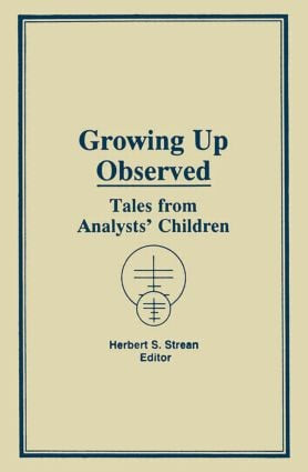 Growing Up Observed (Tales From Analysts' Children) by Herbert S Strean, 9780866566346