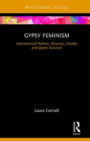 Gypsy Feminism (Intersectional Politics, Alliances, Gender and Queer Activism) by Laura Corradi, 9781138300330