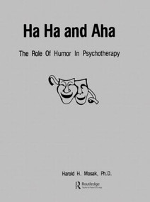 Ha, Ha And Aha (The Role Of Humour In Psychotherapy) by Harold H. Mosak, PhD., 9780915202652