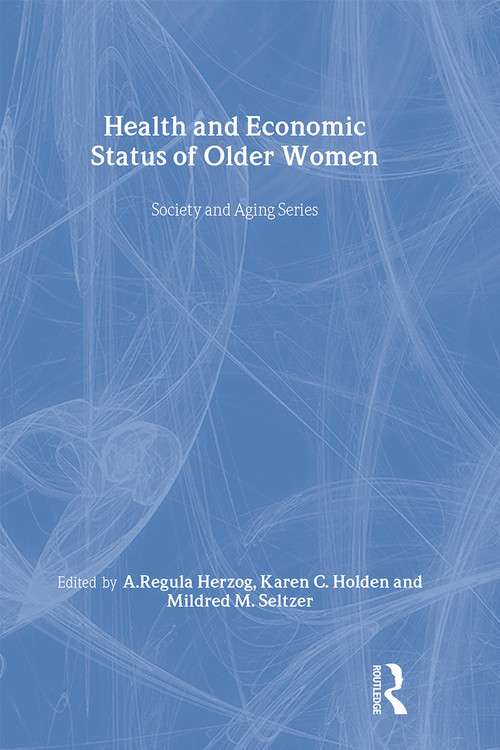 Health and Economic Status of Older Women by A.Regula Herzog, Karen Holden, Mildred Seltzer, 9780895030580