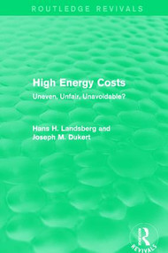 High Energy Costs (Uneven, Unfair, Unavoidable?) - 9781138125933 by Hans H. Landsberg, Joseph M. Dukert, 9781138125933