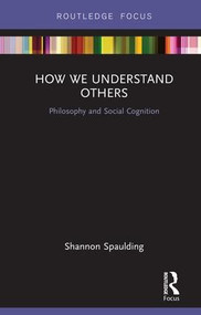 How We Understand Others (Philosophy and Social Cognition) - 9781138221581 by Shannon Spaulding, 9781138221581