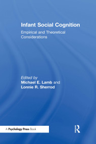 Infant Social Cognition (Theoretical and Empirical Considerations) by Lonnie R. Sherrod, Michael E. Lamb, 9780898590586