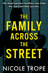 The Family Across the Street by Nicole Trope, 9781538767924