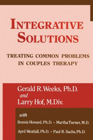 Integrative Solutions (Treating Common Problems In Couples Therapy) by Gerald R. Weeks, Larry Hoff, 9780876307816
