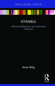 Istanbul (Informal Settlements and Generative Urbanism) by Noah Billig, 9781138244313