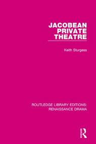 Jacobean Private Theatre - 9781138236530 by Keith Sturgess, 9781138236530