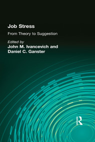 Job Stress (From Theory to Suggestion) by John M Ivancevich, Daniel C Ganster, 9780866566308